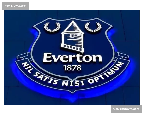 弗里德金集团注资埃弗顿高影响力引援助力球队提升进攻流动性 弗里德金集团注资埃弗顿高影响力引援助力球队提升进攻流动性